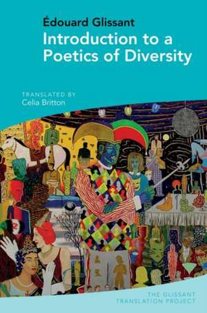 Introduction to a Poetics of Diversity – by Édouard Glissant de Celia Britton