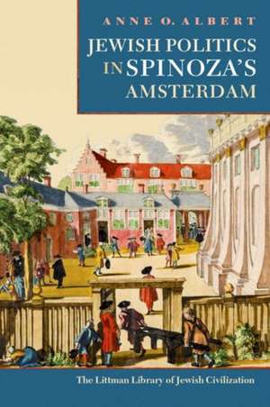 Jewish Politics in Spinoza′s Amsterdam de Anne O. Albert