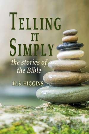 Telling it simply - the stories of the Bible de Hilary Higgins