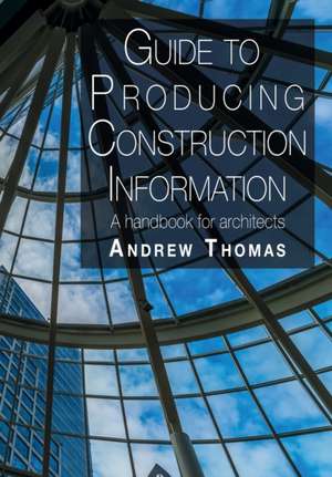 Guide to Producing Construction Information de Andrew Thomas
