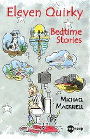 Eleven Quirky Bedtime Stories de Michael Mackriell