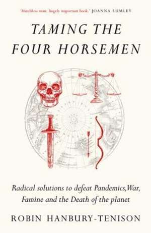 Taming the Four Horsemen de Robin Hanbury-Tenison