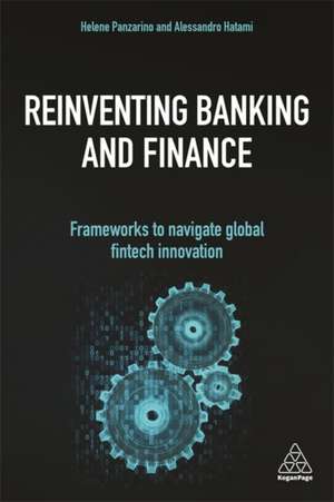 Reinventing Banking and Finance – Frameworks to Navigate Global Fintech Innovation de Helene Panzarino