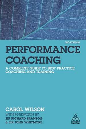 Performance Coaching – A Complete Guide to Best Practice Coaching and Training de Carol Wilson