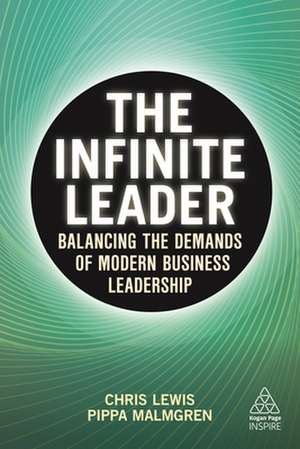 The Infinite Leader – Balancing the Demands of Modern Business Leadership de Chris Lewis