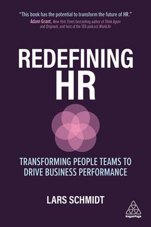 Redefining HR – Transforming People Teams to Drive Business Performance de Lars Schmidt