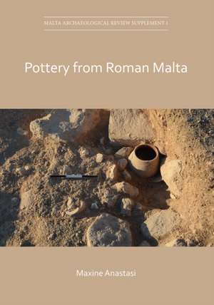 Pottery from Roman Malta de Maxine Anastasi