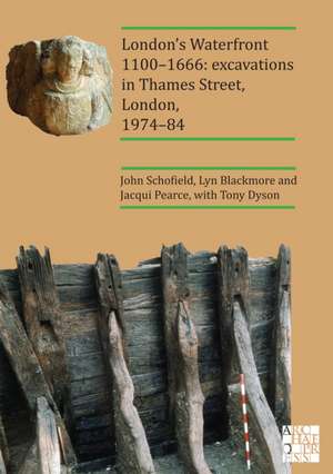 London's Waterfront 1100-1666: Excavations in Thames Street, London, 1974-84 de Jacqui Pearce