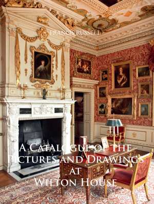 A Catalogue of the Pictures and Drawings at Wilton House de Francis Russell