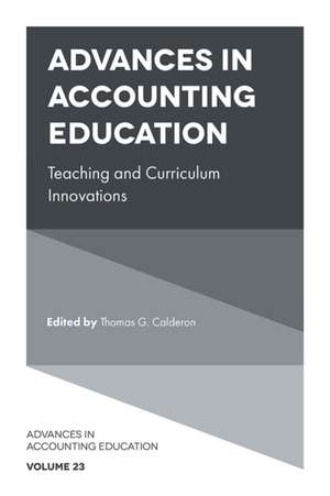 Advances in Accounting Education – Teaching and Curriculum Innovations de Thomas G. Calderon