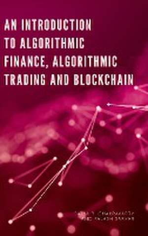 An Introduction to Algorithmic Finance, Algorithmic Trading and Blockchain de Satya Chakravarty