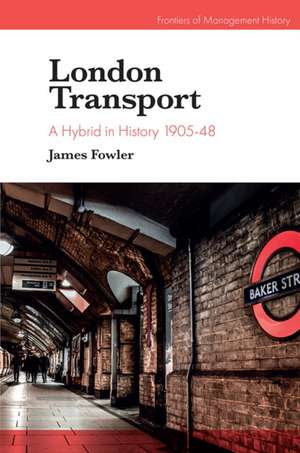 London Transport – A Hybrid in History 1905–48 de James Fowler