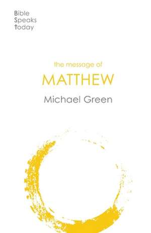 The Message of Matthew de Michael Green