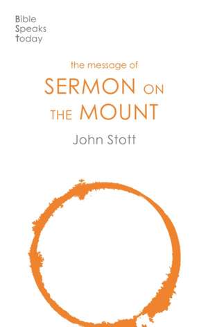 The Message of the Sermon on the Mount de John Stott