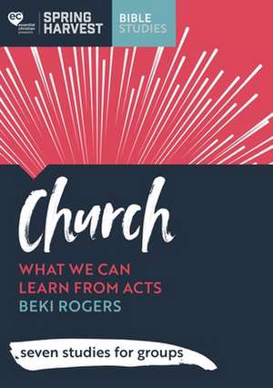 Church – What we can learn from Acts: seven studies for groups de Beki Rogers