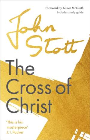 The Cross of Christ – With Study Guide de Alister Mcgrath