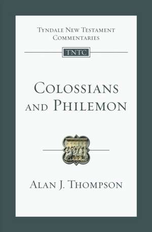 Colossians and Philemon – An Introduction and Commentary de Alan J. Thompson