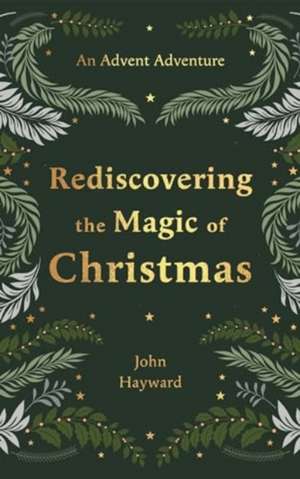 Rediscovering the Magic of Christmas – An Advent Adventure from Genesis to Revelation de 