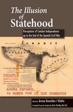 The Illusion of Statehood – Perceptions of Catalan Independence up to the End of the Spanish Civil War de 