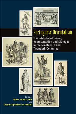 Portuguese Orientalism – The Interplay of Power, Representation and Dialogue in the Nineteenth and Twentieth Centuries de Marta Pacheco Pinto