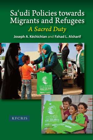 Sa`udi Policies towards Migrants and Refugees – A Sacred Duty de Joseph A. Kéchichian