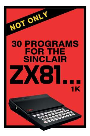 Not Only 30 Programs for the Sinclair ZX81 de Retro Reproductions