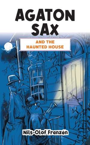 Agaton Sax and the Haunted House de Nils-Olof Franzén