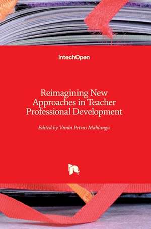 Reimagining New Approaches in Teacher Professional Development de Vimbi Mahlangu