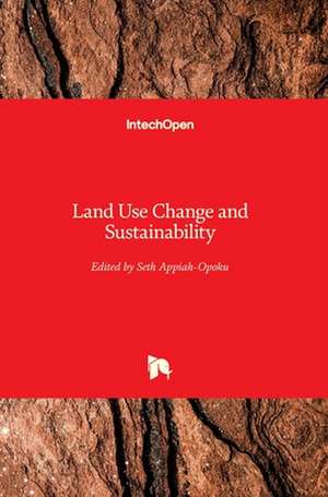 Land Use Change and Sustainability de Seth Appiah-Opoku