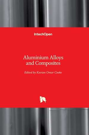 Aluminium Alloys and Composites de Kavian Cooke