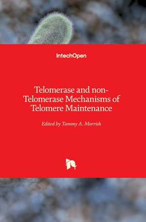 Telomerase and non-Telomerase Mechanisms of Telomere Maintenance de Tammy A. Morrish