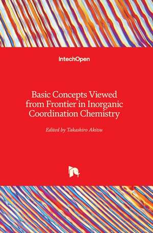 Basic Concepts Viewed from Frontier in Inorganic Coordination Chemistry de Takashiro Akitsu