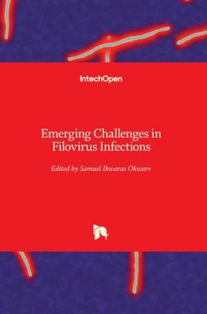 Emerging Challenges in Filovirus Infections de Samuel Ikwaras Okware