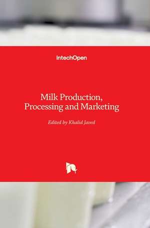 Milk Production, Processing and Marketing de Khalid Javed