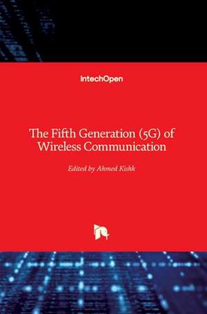 The Fifth Generation (5G) of Wireless Communication de Ahmed Kishk