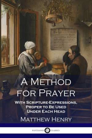 A Method for Prayer de Matthew Henry