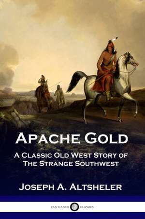 Apache Gold de Joseph A. Altsheler