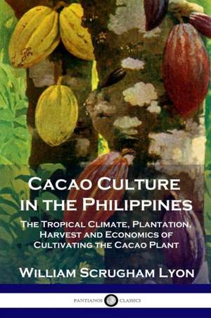 Cacao Culture in the Philippines de William Scrugham Lyon