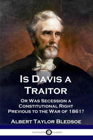 Is Davis a Traitor de Albert Taylor Bledsoe