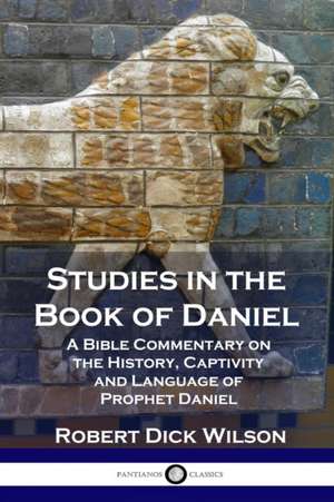 Studies in the Book of Daniel de Robert Dick Wilson