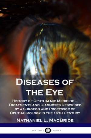 Diseases of the Eye de Nathaniel L. Macbride