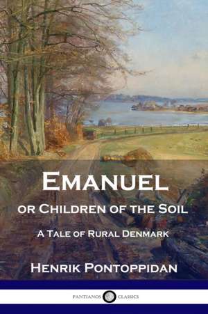 Emanuel or Children of the Soil de Henrik Pontoppidan