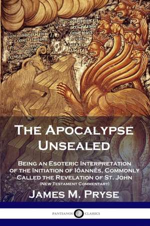 The Apocalypse Unsealed de James M. Pryse