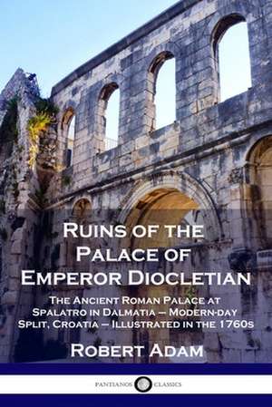 Ruins of the Palace of Emperor Diocletian de Robert Adam