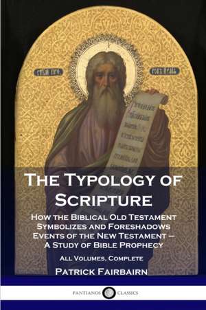 The Typology of Scripture de Patrick Fairbairn