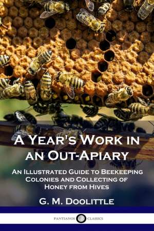 A Year's Work in an Out-Apiary de G. M. Doolittle