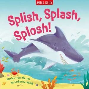 SPLISH SPLASH SPLOSH PB de Miles Kelly