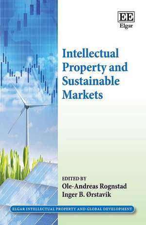 Intellectual Property and Sustainable Markets de Ole–andreas Rognstad