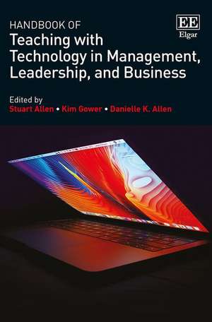 Handbook of Teaching with Technology in Management, Leadership, and Business de Stuart Allen