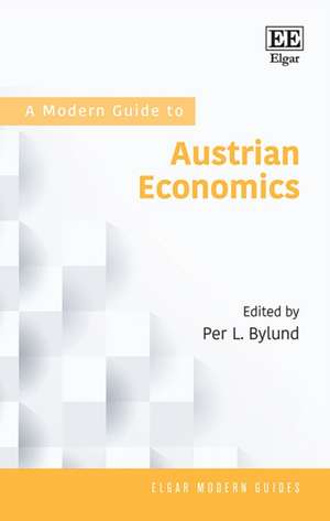 A Modern Guide to Austrian Economics de Per L. Bylund